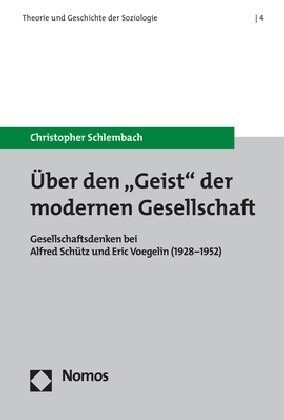 Uber Den geist Der Modernen Gesellschaft: Gesellschaftsdenken Bei Alfred Schutz Und Eric Voegelin (1928-1952) (Paperback)