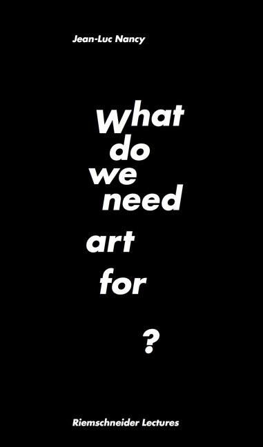 Jean-Luc Nancy. What do we need art for？ (Paperback)