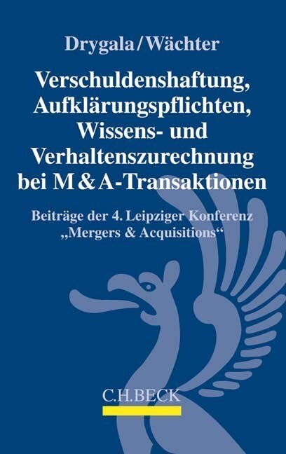 Verschuldenshaftung, Aufklarungspflichten, Wissens- und Verhaltenszurechnung bei M&A-Transaktionen (Paperback)