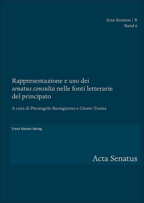 Rappresentazione E USO Dei senatus Consulta Nelle Fonti Letterarie del Principato (Hardcover)