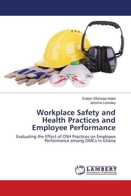 Workplace Safety and Health Practices and Employee Performance (Paperback)