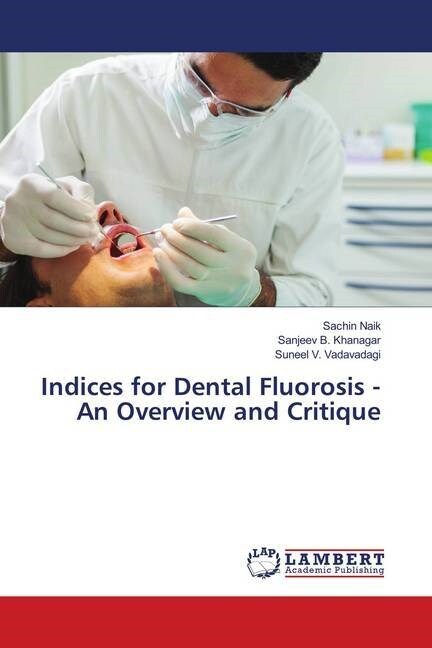 Indices for Dental Fluorosis - An Overview and Critique (Paperback)