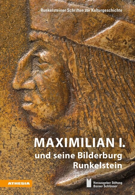 Maximilian I. und seine Bilderburg Runkelstein (Hardcover)