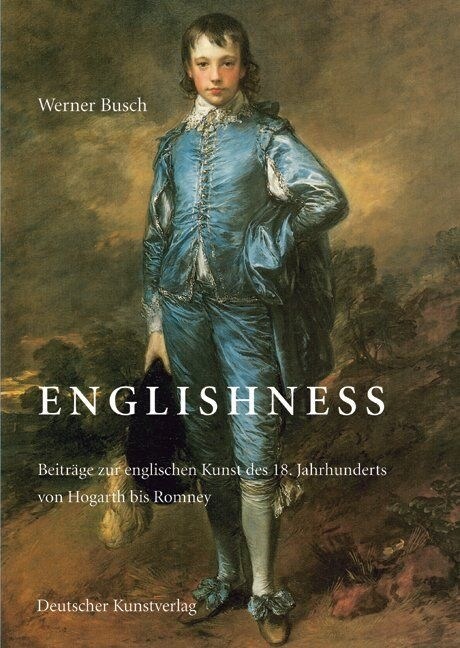 Englishness. Beitrage zur englischen Kunst des 18. Jahrhunderts von Hogarth bis Romney (Hardcover)
