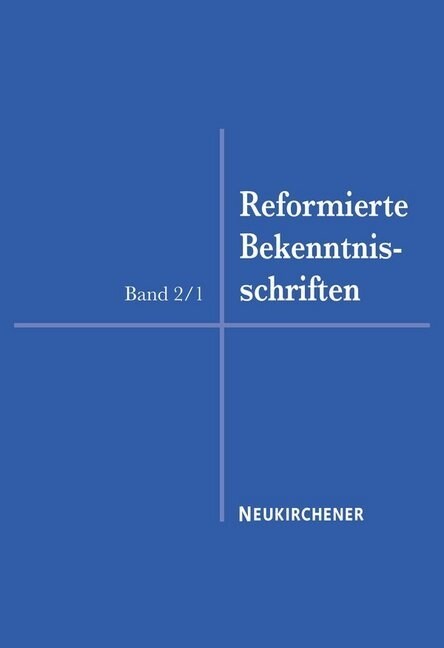 Reformierte Bekenntnisschriften. Bd.2/1 (Hardcover)