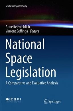 National Space Legislation: A Comparative and Evaluative Analysis (Paperback, Softcover Repri)