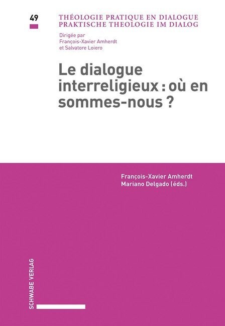 Le Dialogue Interreligieux: Ou En Sommes-Nous: Actes Du 5e Forum Fribourg Eglise Dans Le Monde . Universite de Fribourg, 18 Octobre 2013 (Paperback)