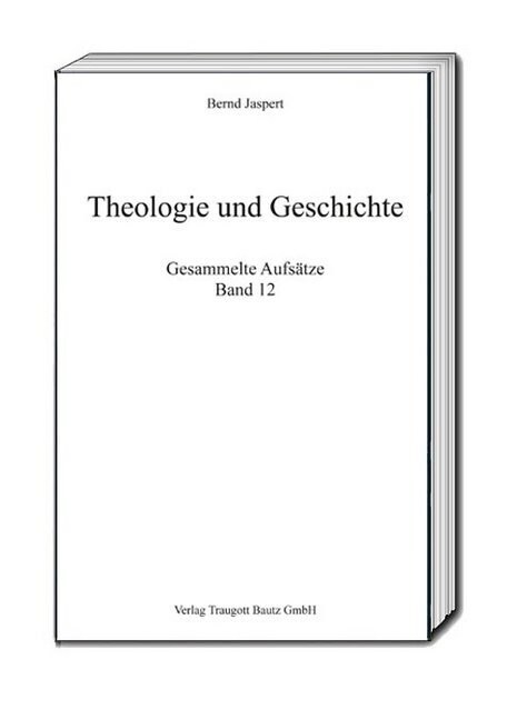 Theologie und Geschichte, Gesammelte Aufsatze. Bd.12 (Paperback)