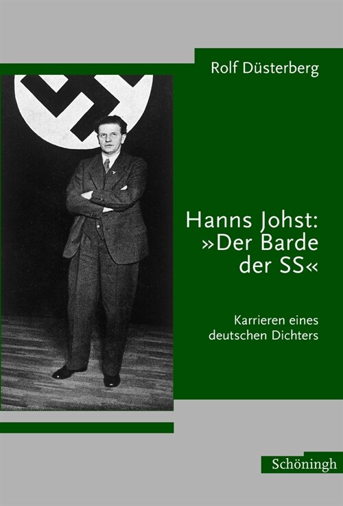 Hanns Johst: Der Barde Der SS: Karrieren Eines Deutschen Dichters (Hardcover)