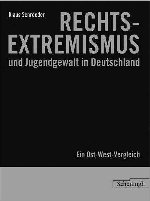 Rechtsextremismus Und Jugendgewalt in Deutschland: Ein Ost-West-Vergleich (Hardcover)