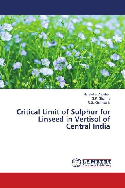 Critical Limit of Sulphur for Linseed in Vertisol of Central India (Paperback)
