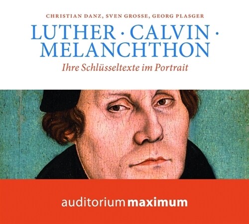 Luther, Calvin, Melanchthon, 1 Audio-CD (CD-Audio)