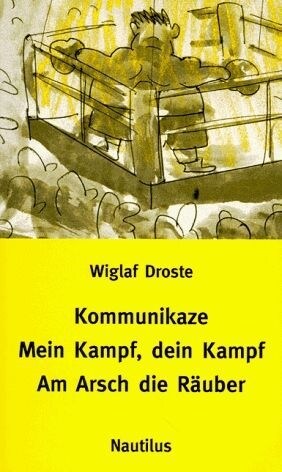 Kommunikaze. Mein Kampf, dein Kampf. Am Arsch die Rauber (Paperback)