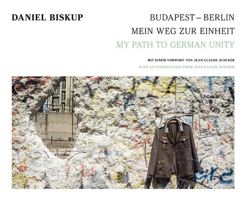 Budapest - Berlin: Mein Weg zur Einheit / Budapest - Berlin: Path to German Unity (Hardcover)