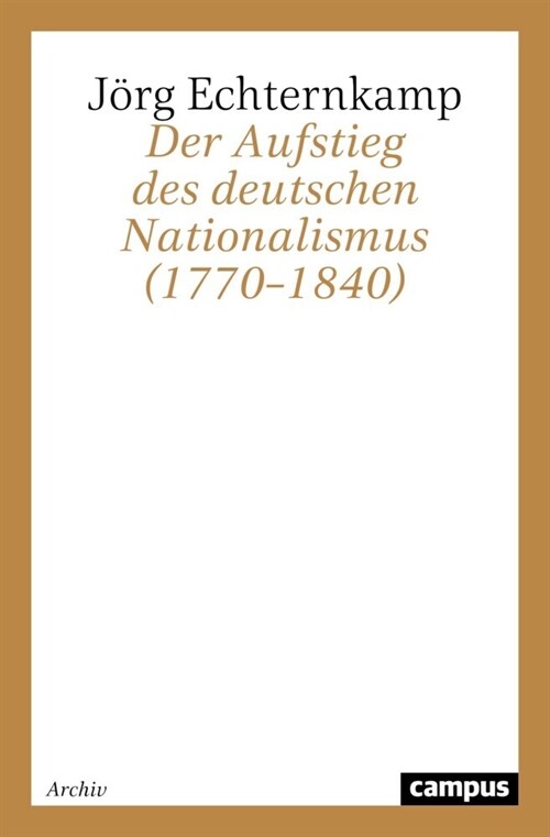 Der Aufstieg des deutschen Nationalismus (1770-1840) (Paperback)