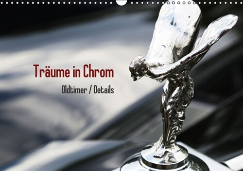 Traume in Chrom - Oldtimer Details (Wandkalender 2015 DIN A3 quer) (Calendar)