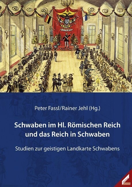 Schwaben im Hl. Romischen Reich und das Reich in Schwaben. Studien zur geistigen Landkarte Schwabens (Paperback)
