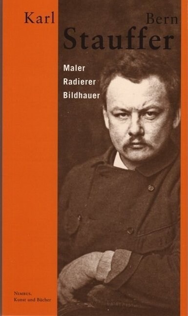 Karl Stauffer-Bern: Maler, Radierer, Bildhauer (Paperback)