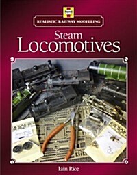 Realistic Railway Modelling: Steam Locomotives (Hardcover)