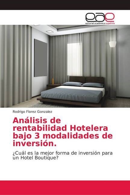 An?isis de rentabilidad Hotelera bajo 3 modalidades de inversi?. (Paperback)