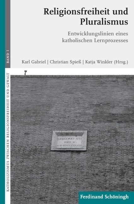 Religionsfreiheit Und Pluralismus: Entwicklungslinien Eines Katholischen Lernprozesses (Paperback)