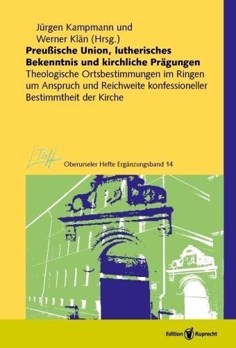 Preußische Union, lutherisches Bekenntnis und kirchliche Pragungen (Hardcover)