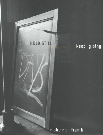 Robert Frank: Hold Still - Keep Going (Hardcover)