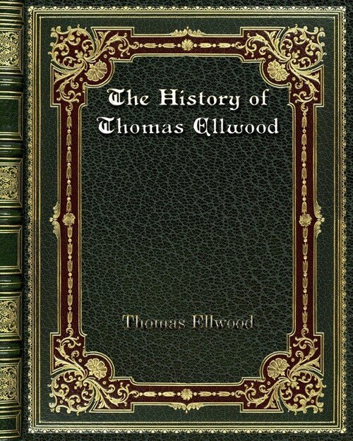 The History of Thomas Ellwood (Paperback)