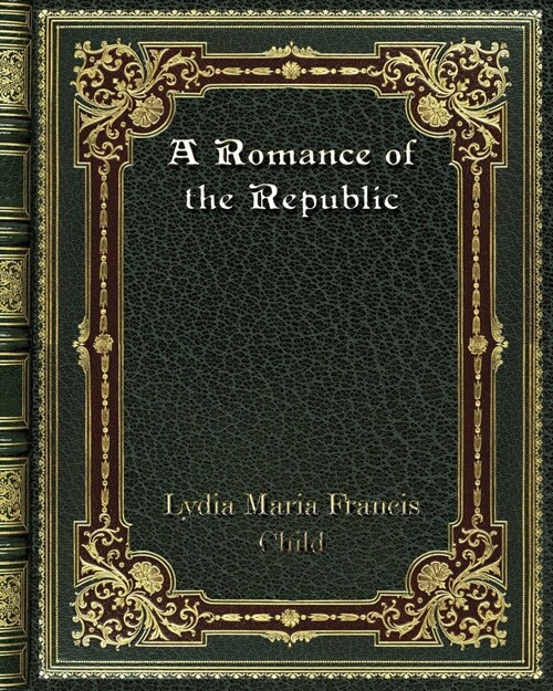 A Romance of the Republic (Paperback)