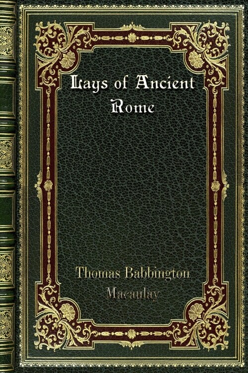 Lays of Ancient Rome (Paperback)