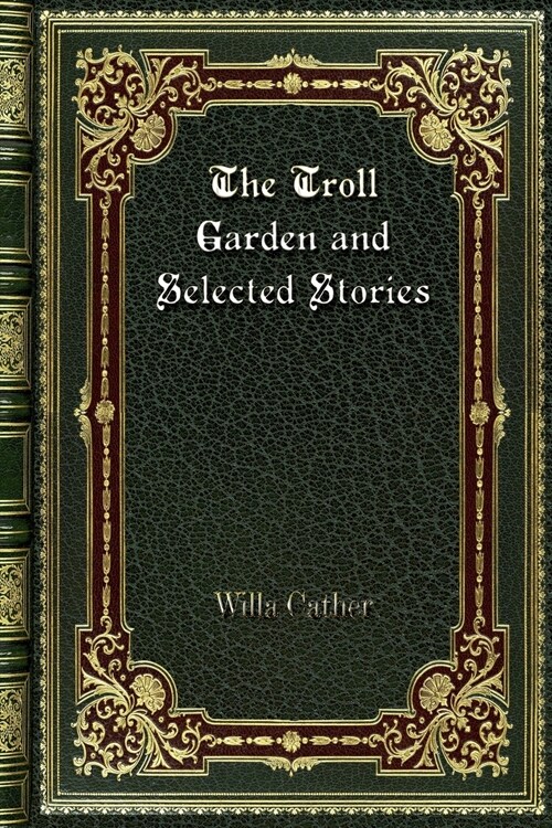 The Troll Garden and Selected Stories (Paperback)