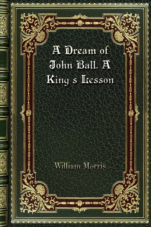 A Dream of John Ball. a Kings Lesson (Paperback)