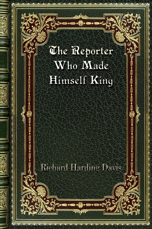 The Reporter Who Made Himself King (Paperback)