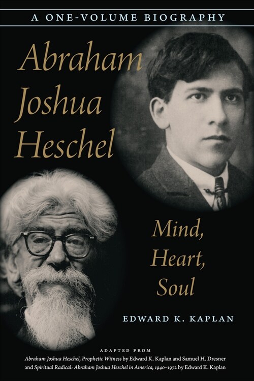 Abraham Joshua Heschel: Mind, Heart, Soul (Hardcover, a One-Volume)