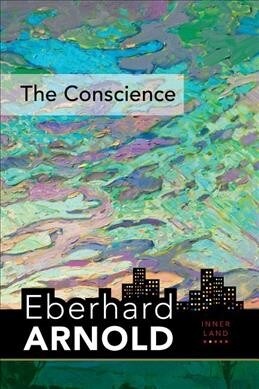 The Conscience: Inner Land--A Guide Into the Heart of the Gospel, Volume 2 (Hardcover)