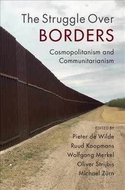 The Struggle Over Borders : Cosmopolitanism and Communitarianism (Hardcover)