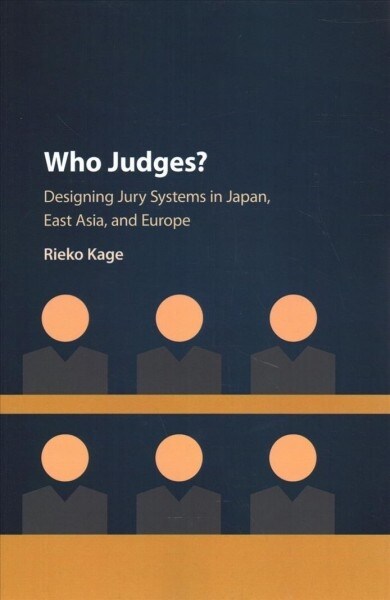 Who Judges? : Designing Jury Systems in Japan, East Asia, and Europe (Paperback)