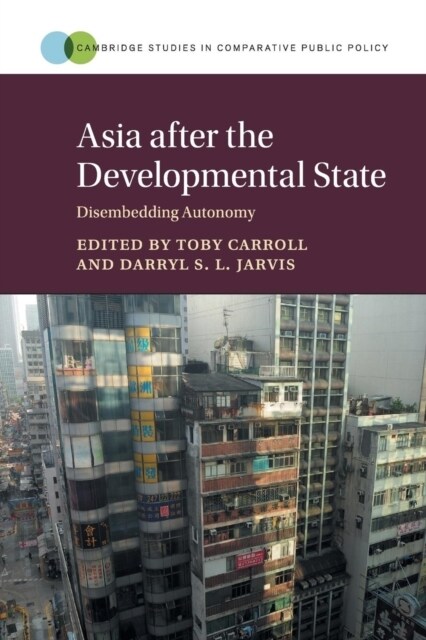 Asia after the Developmental State : Disembedding Autonomy (Paperback)