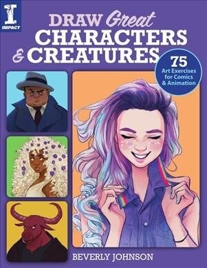 Draw Great Characters and Creatures: 75 Art Exercises for Comics and Animation (Paperback)