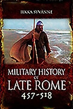 Military History of Late Rome 457-518 (Hardcover)