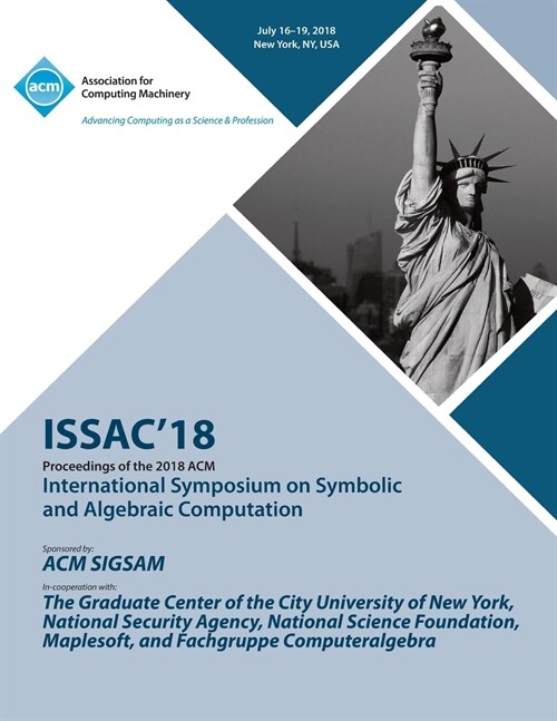 Issac 18: Proceedings of the 2018 ACM on International Symposium on Symbolic and Algebraic Computation (Paperback)