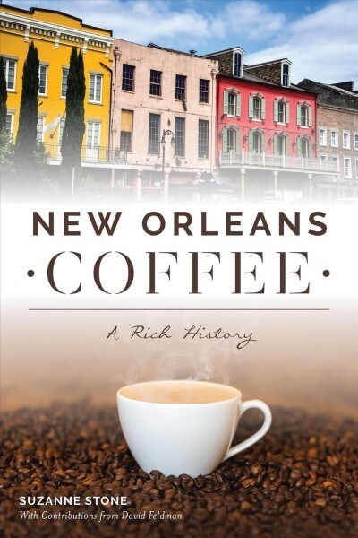 New Orleans Coffee: A Rich History (Paperback)