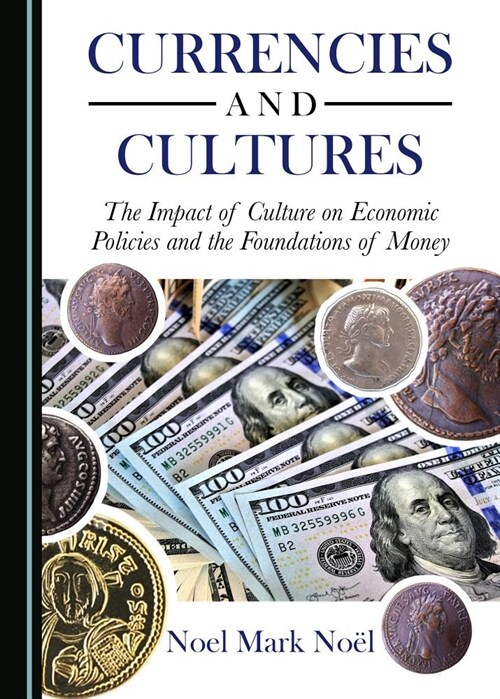 Currencies and Cultures: The Impact of Culture on Economic Policies and the Foundations of Money (Hardcover)