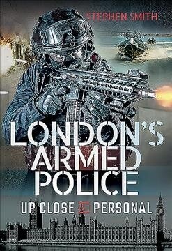 Londons Armed Police : Up Close and Personal (Hardcover)