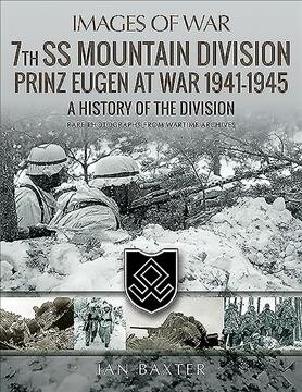 7th SS Mountain Division Prinz Eugen At War 1941-1945 : A History of the Division (Paperback)