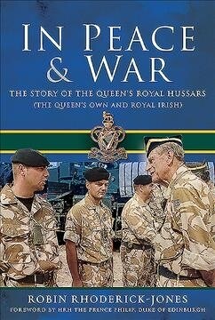 In Peace and War : The Story of The Queens Royal Hussars (The Queens Own and Royal Irish) (Hardcover)