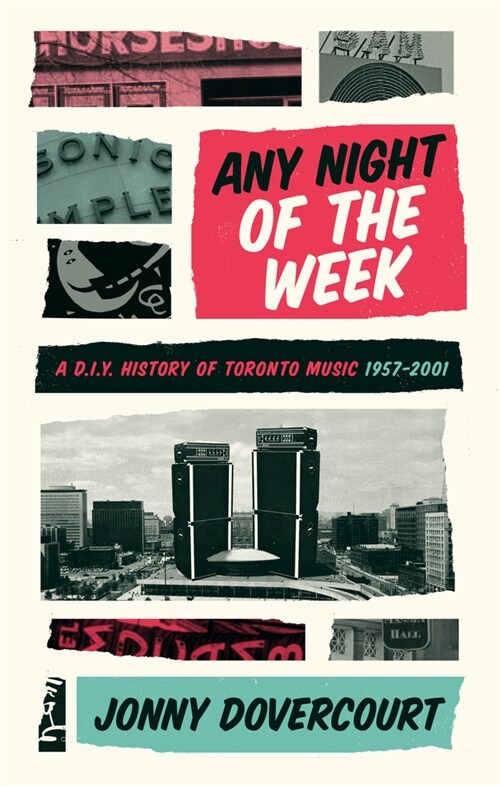 Any Night of the Week: A D.I.Y. History of Toronto Music, 1957-2001 (Paperback)