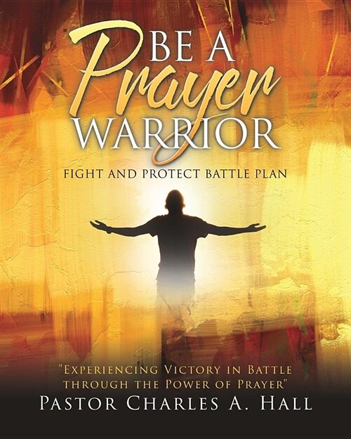 Be a Prayer Warrior Luke 21: 36 (Paperback)