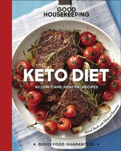 Good Housekeeping Keto Diet: 100+ Low-Carb, High-Fat Recipes Volume 22 (Hardcover)