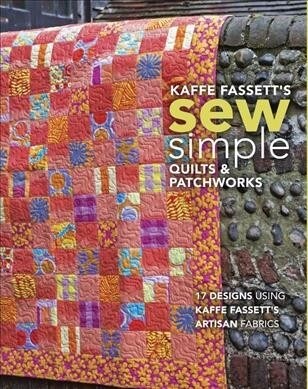 Kaffe Fassetts Sew Simple Quilts & Patchworks: 17 Designs Using Kaffe Fassetts Artisan Fabrics (Paperback)